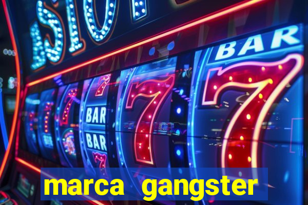 marca gangster significado marca gangster é boa